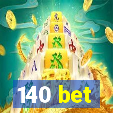 140 bet